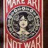 Make Art Not War | shep fairey